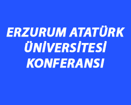 Erzurum Atatürk Üniversitesi Konferansı