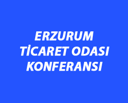 Erzurum Ticaret Odası Konferansı