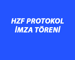 HZF Protokol İmza Töreni